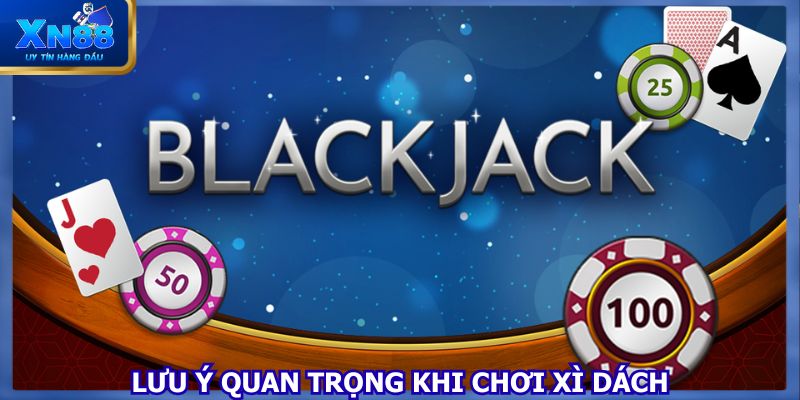 Lưu ý quan trọng khi chơi xì dách